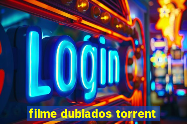 filme dublados torrent